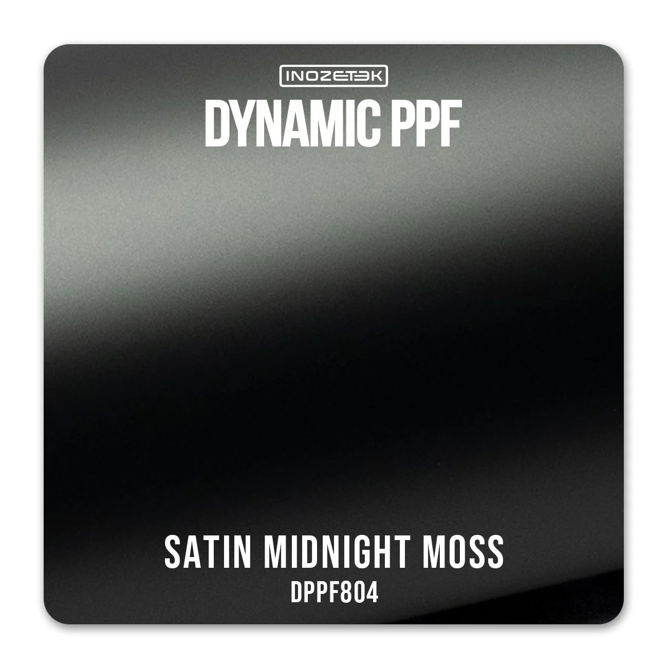 Dynamic PPF - Satin Midnight Moss